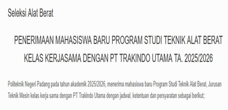 PENERIMAAN MAHASISWA BARU POLITEKNIK NEGERI PADANG PROGRAM STUDI DIPLOMA TIGA TEKNIK ALAT BERAT KELAS KERJA SAMA DENGAN PT. TRAKINDO UTAMA TAHUN AKADEMIK 2025/2026